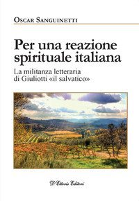 Per una reazione spirituale italiana. La militanza letteraria di Giuliotti &laquo;il salvatico&raquo;