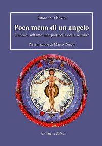 Poco meno di un angelo. L'uomo, soltanto una particella della natura? - L'UOMO, SOLTANTO UNA PARTICELLA DELLA NATURA?