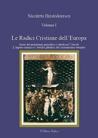 Le radici cristiane dell'Europa - IDEALI NEL I SECOLO. L'IMPERO ROMANO E L'EREDITA' GIUDAICA DEL CRISTIANESIMO EUROPEO.