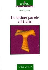 Le ultime parole di Ges&ugrave;