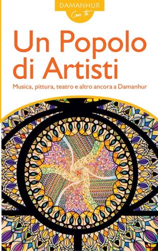 Un popolo di artisti. Musica, pittura, teatro e altro ancora a Damanhur