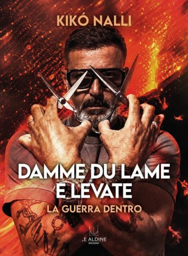 Damme du lame e levate. La guerra dentro