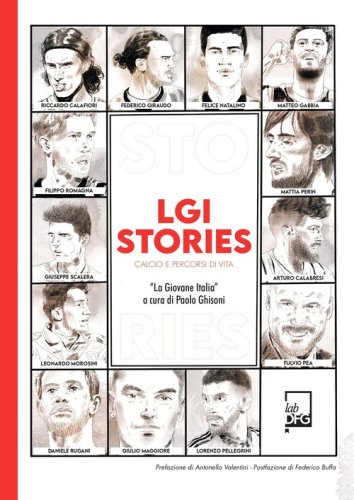 LGI stories. Calcio e percorsi di vita. &laquo;La Giovane Italia&raquo;