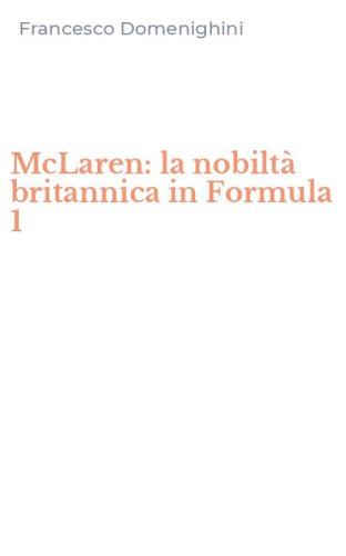 McLaren: la nobilt&agrave; britannica in Formula 1