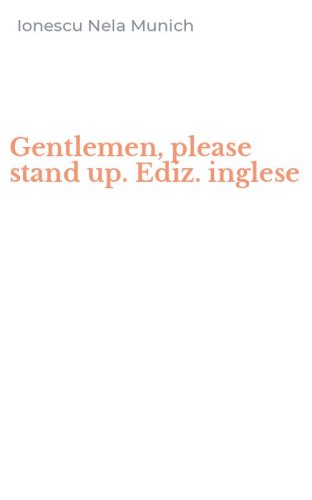 Gentlemen, please stand up. Ediz. inglese