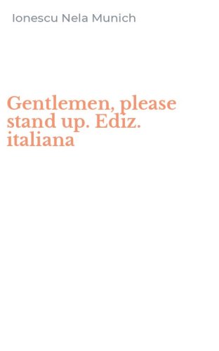Gentlemen, please stand up. Ediz. italiana