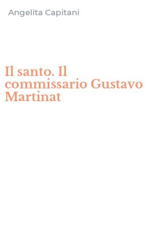 Il santo. Il commissario Gustavo Martinat
