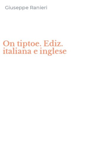On tiptoe. Ediz. italiana e inglese