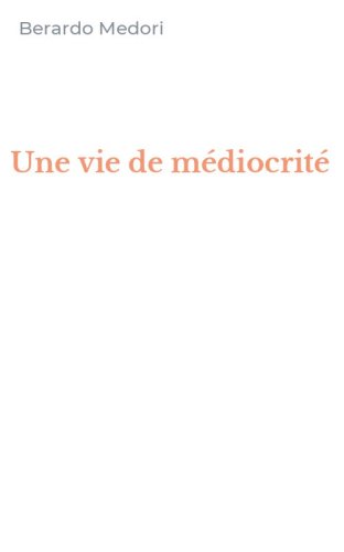 Une vie de m&eacute;diocrit&eacute;
