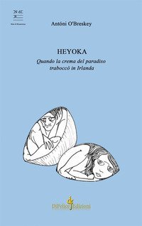 Heyoka. Quando la crema del paradiso trabocc&ograve; in Irlanda