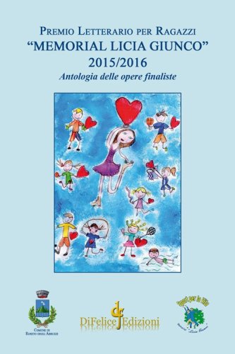 Premio letterario per ragazzi &laquo;Memorial Licia Giunco&raquo;. Antologia delle opere finaliste