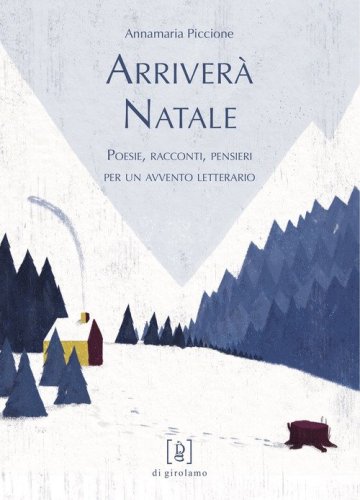 Arriver&agrave; Natale. Poesie, racconti, pensieri per un avvento letterario