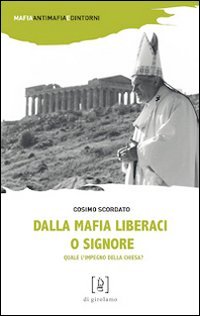 Dalla mafia liberaci o Signore. Quale l'impegno della Chiesa? - QUALE L'IMPEGNO DELLA CHIESA?