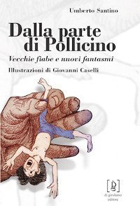 Dalla parte di Pollicino. Vecchie fiabe e nuovi fantasmi - VECCHIE FIABE E NUOVI FANTASMI