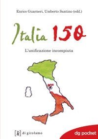 Italia 150. L'unificazione incompiuta