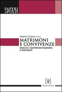 Matrimoni e convivenze. Realt&agrave; e rappresentazioni a Palermo