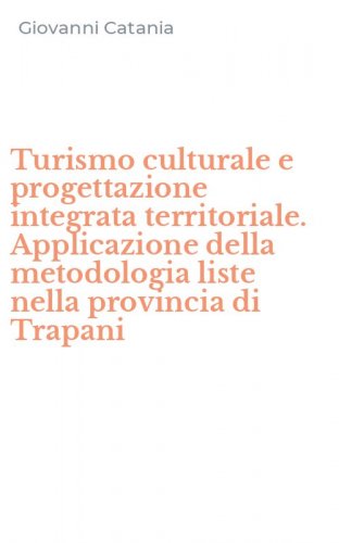 Turismo culturale e progettazione integrata territoriale. Applicazione della metodologia liste nella provincia di Trapani