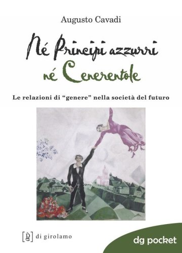 N&eacute; principi n&eacute; cenerentole. Le relazioni di &laquo;genere&raquo; nella societ&agrave; del futuro