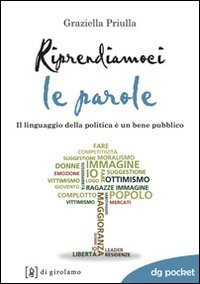 Riprendiamoci le parole. Il linguaggio della politica &egrave; un bene pubblico