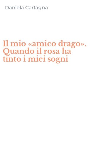 Il mio &laquo;amico drago&raquo;. Quando il rosa ha tinto i miei sogni