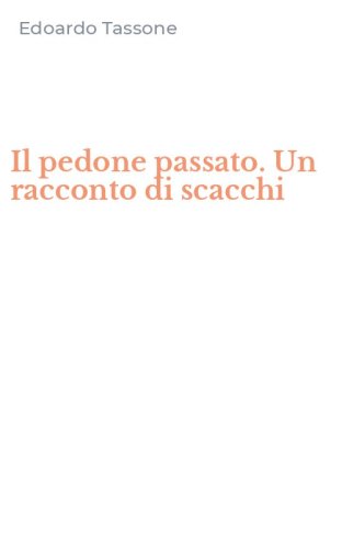 Il pedone passato. Un racconto di scacchi