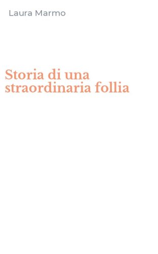 Storia di una straordinaria follia