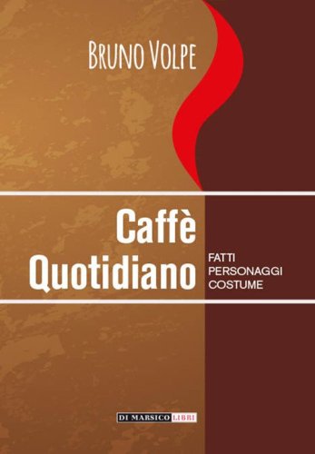 Caff&egrave; quotidiano. Fatti, personaggi, costume