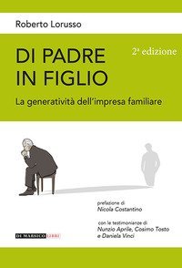 Di padre in figlio. La generativit&agrave; nell'impresa familiare