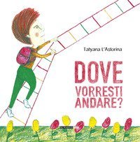 Dove vorresti andare?