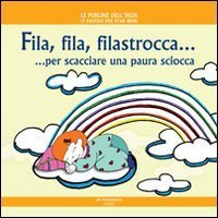Fila, fila, filastrocca... per scacciare una paura sciocca