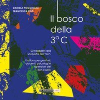 Il bosco della 3 C. 23 ragazzini alla scoperta del &laquo;s&egrave;&raquo;