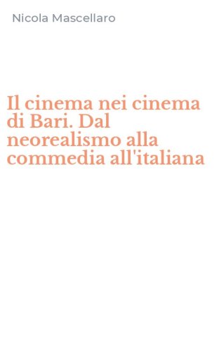 Il cinema nei cinema di Bari. Dal neorealismo alla commedia all'italiana