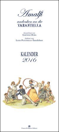 AMALFI. ANDENKEN AN DIE TARANTELLA. KALENDER 2016