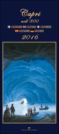 Capri nell'800. Calendario 2016. Ediz. italiana, francese, inglese, spagnola e tedesca