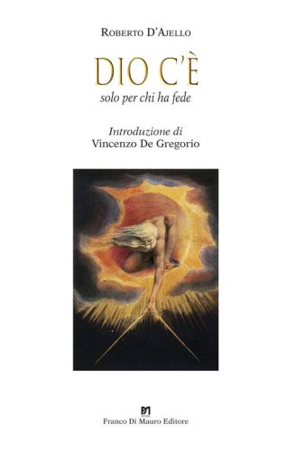 Dio c'&egrave;. Solo per chi ha fede