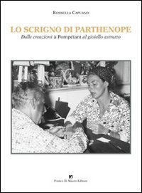 Lo scrigno di Parthenope. Dalle creazioni &agrave; Pompe&iuml;ant al gioiello astratto