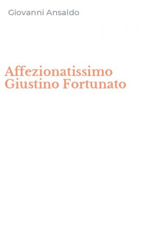 Affezionatissimo Giustino Fortunato