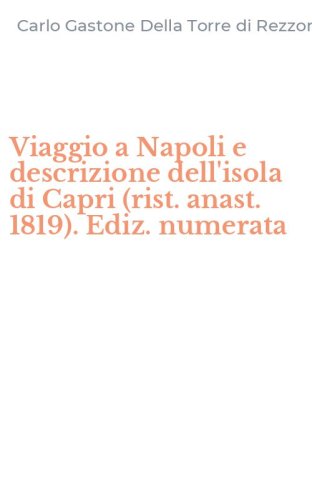 Viaggio a Napoli e descrizione dell'isola di Capri (rist. anast. 1819). Ediz. numerata