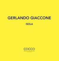 Gerlando Giaccone. Isola. Catalogo della mostra (Messina, 1-29 febbraio 2020). Ediz. italiana e inglese