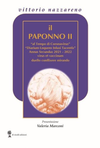 Il Paponno II. &laquo;al Tempo di Coronavirus&raquo; &laquo;Diarium Loquens Inlusi tacentis&raquo; Annus Secundus 2021-22 virus et vaccinum duello conflixere mirando