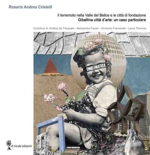 Il terremoto della Valle del Belice e le citt&agrave; di fondazione. Gibellina citt&agrave; d'arte: un caso particolare