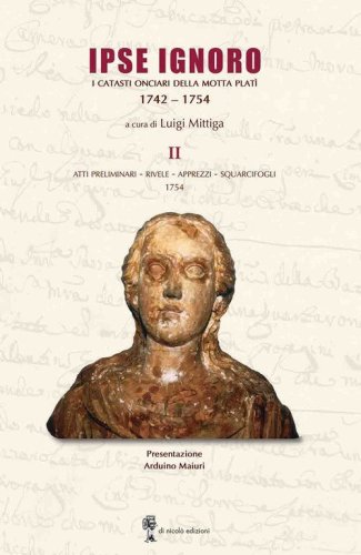 Ipse Ignoro II. I catasti onciari della Motta Plat&igrave; 1742-1754