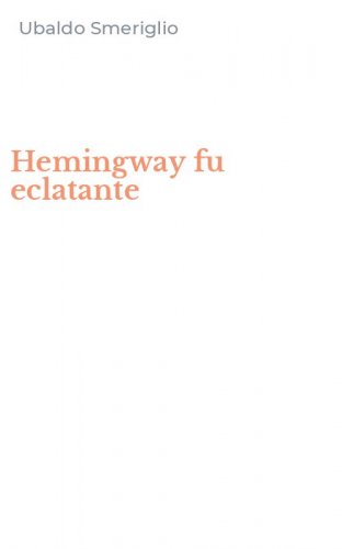 Hemingway fu eclatante