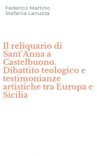 Il reliquario di Sant'Anna a Castelbuono. Dibattito teologico e testimonianze artistiche tra Europa e Sicilia