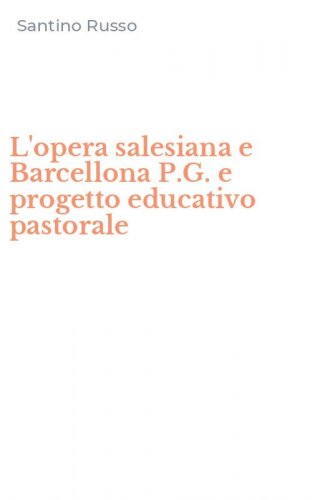 L'opera salesiana e Barcellona P.G. e progetto educativo pastorale