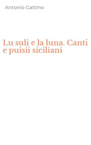 Lu suli e la luna. Canti e puisii siciliani