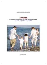 Morale. La famiglia, fondata nell'amore e chiamata all'amore. &Egrave; possibile una &laquo;civilt&agrave;&raquo; senza famiglia?