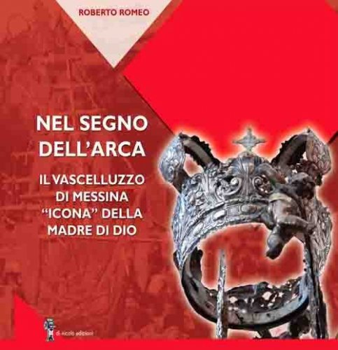 Nel segno dell'arca. Il Vascelluzzo di Messina &laquo;icona&raquo; della madre di Dio