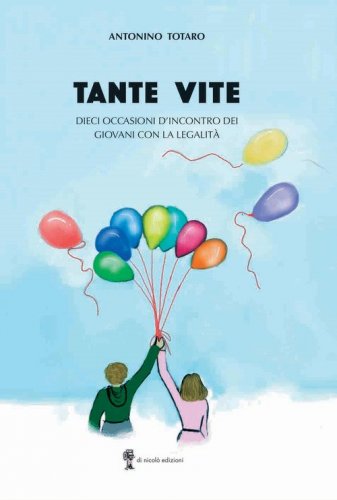 Tante vite. Dieci occasioni d'incontro dei giovani con la legalit&agrave;