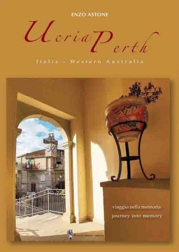 Ucria-Perth. Italia-Western Australia. Viaggio nella memoria-Journey into memory